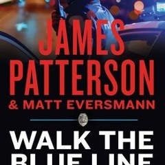 (PDF/ePub) Walk the Blue Line: Real Cops, True Stories - James Patterson