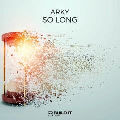 Arky - So Long [Build It Deep]