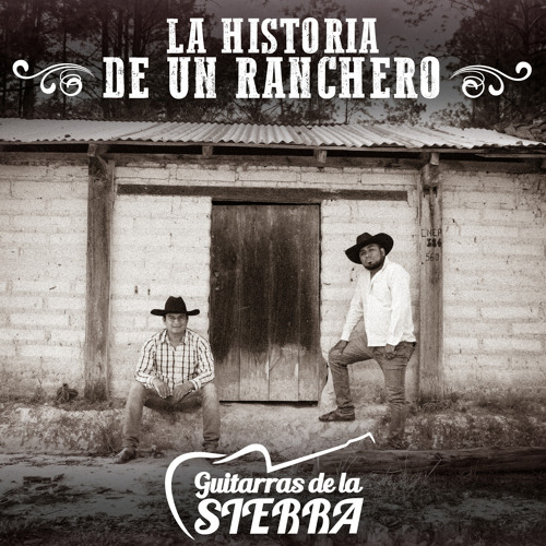 Stream La Historia De Un Ranchero By Guitarras De La Sierra Listen