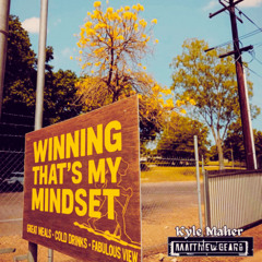 Matthew.Gear & Kyle Maher - WINNING THAT'S MY MINDSET