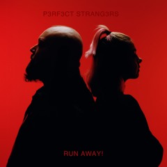 Premiere: P3rf3ct Strang3rs 'Run Away!'