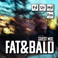Feed Your Head Guest Mix: Fat&Bald