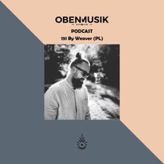 Obenmusik Podcast 151 By Weaver (PL)