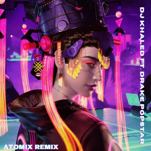 DJ Khaled Ft. Drake - POPSTAR (Atomix Remix)