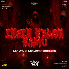 INGINKELONKAMU 2025 ( RISKY RACLAW X LEK JAL X LEK JAR ) #BOSSDAN