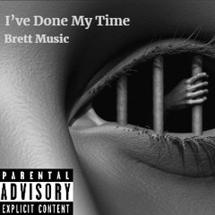 Ive Done My Time // Brett Music