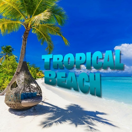 Stream Tropical Beach by Beat Sound Music | Listen online for free on ...