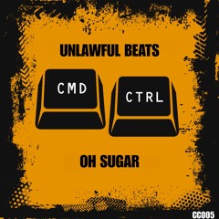 Unlawful Beats - Oh Sugar