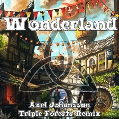 Axel Johansson - Wonderland (Triple Forests Remix)