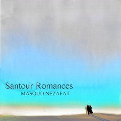 Masoud Nezafat - Santour Romances مسعود نظافت - عاشقانه های سنتور