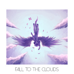 Fall to the Clouds (ft. LilyCloud) [2025 Remaster]