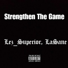 Lez_Superior, LaSane - Strengthen The Game