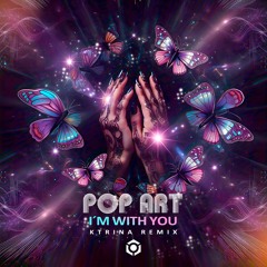 Pop Art - I'm With You (Ktrina Remix)