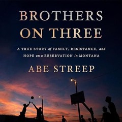 ❤pdf Brothers on Three: A True Story of Family, Resistance, and Hope on a Reservation in Montana