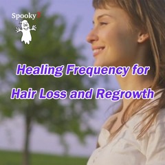 Healing Frequency for Hair Loss and Regrowth - Spooky2 Rife Healing Frequency