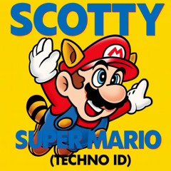 SCOTTY - Super Mario (TECHNO ID)