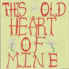 This Old Heart Of Mine