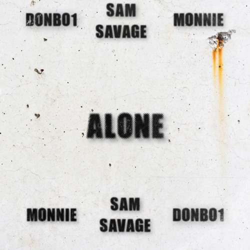 Alone by Monnie, DonBoi, Sam Savage