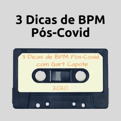 3 Dicas para BPM Pós-Covid