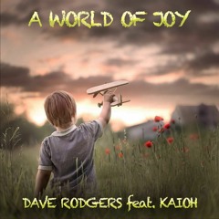 A World Of Joy By Dave Rodgers Feat. Kaioh