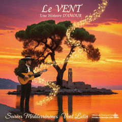 Le VENT! Soirées Méditerranéennes Vent Latin et Une Histoire D'AMOUR No UC (0003)