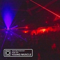 Texture Podcast 025 - Young Muscle