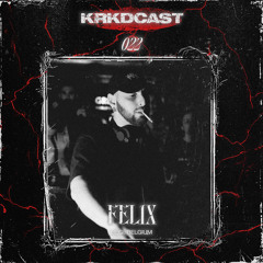 KRKDCAST#022 | FELIX