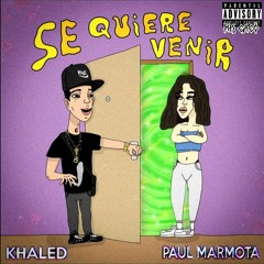 5  KHALED & PAUL MARMOTA - SE QUIERE VENIR (LA TENTACION DEL BLOQUE)