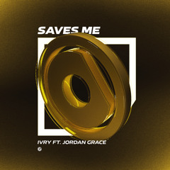 Saves Me (Extended Mix) [feat. Jordan Grace]