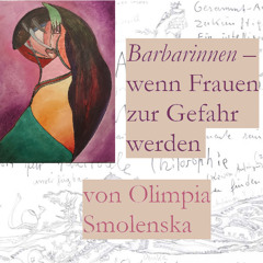 Barbarinnen – wenn Frauen zur Gefahr werden (von Olimpia Smolenska)