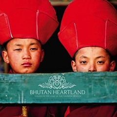 [ACCESS] EPUB 📒 Bhutan Heartland: Travels in the Land of the Thunder Dragon by  Libb