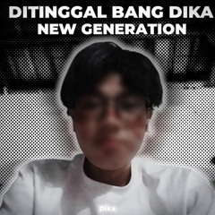 Ditinggal Bang Dika New Generation (Slowed)