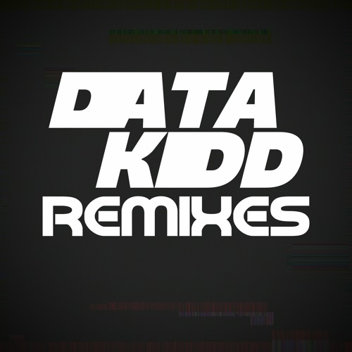 DATAKIDD REMIXES