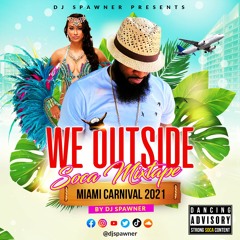 DJ Spawner - We Outside Miami Carnival Soca Mix 2021