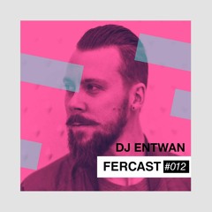 FERCAST#012 - DJ Entwan