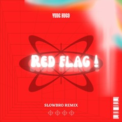 Yung Hugo - Red Flag  [SLOWBRO DNB  Remix] **