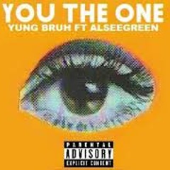 ALSEEGREEN & YUNG BRUH - YOU THE ONE