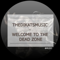 Thedikatsmusic - Welcome to the Dead Zone (Original Mix)