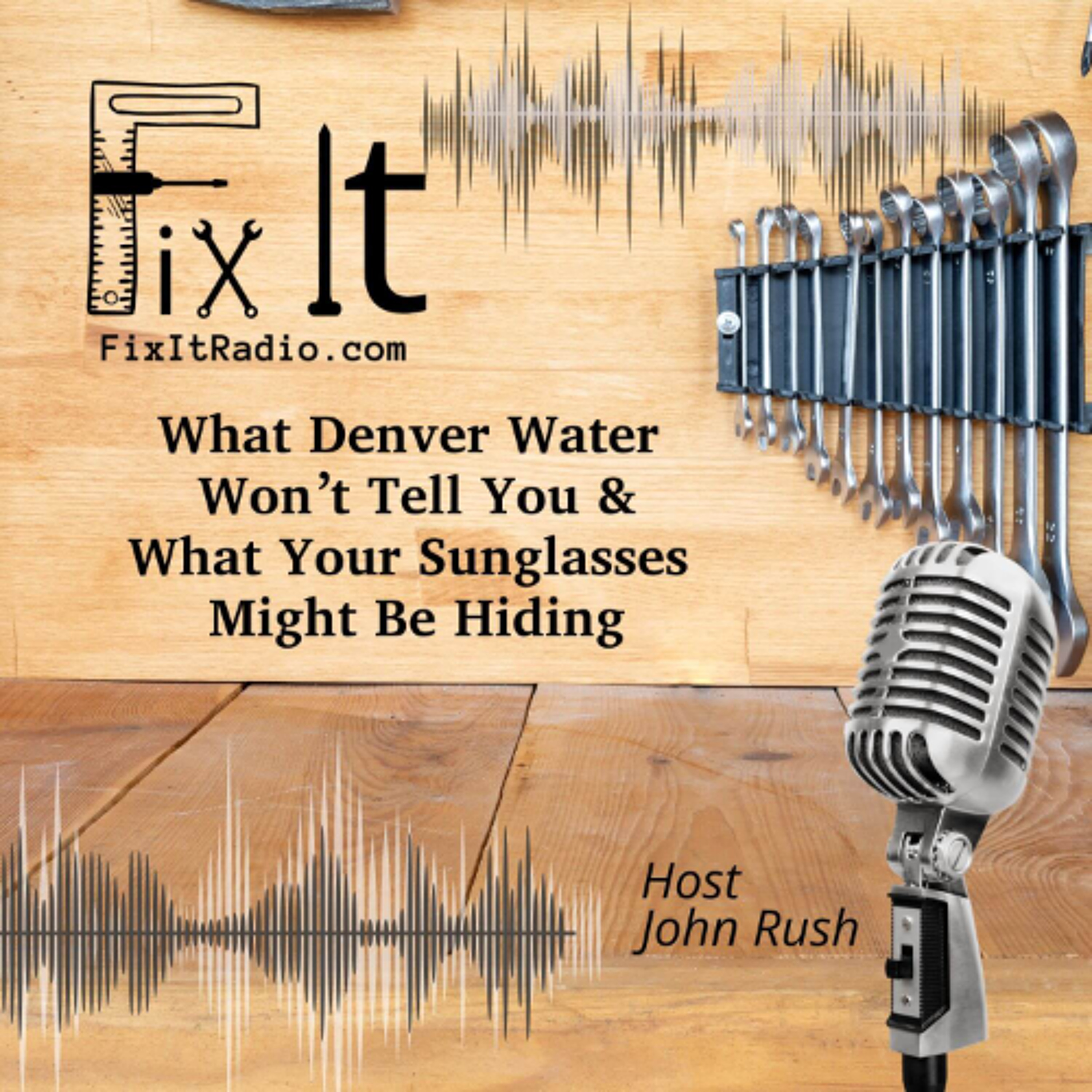 FIX IT RADIO: What Denver Water Won’t Tell You & What Your Sunglasses Might Be Hiding 4.12.25