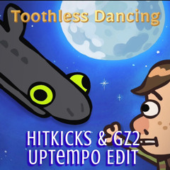 HitKicks & GZ2 - Toothless Dancing Uptempo Edit [FREE DOWNLOAD]