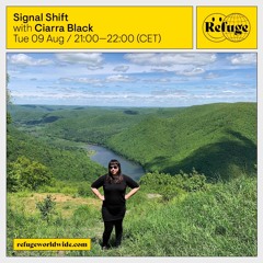 Refuge Worldwide ~ Signal Shift w/ Ciarra Black August 9th 2022