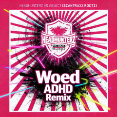 Headhunterz vs. Abject - Scantraxx Rootz (Woed ADHD Remix)
