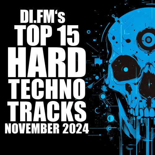 DI.FM Top 15 Hard Techno Tracks November 2024 *Withecker, Jason Little, ROTURA XXL and more*