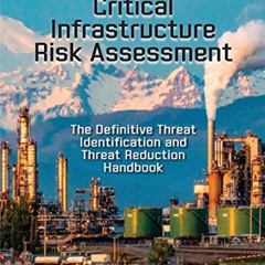 [Access] EPUB 🖋️ Critical Infrastructure Risk Assessment: The Definitive Threat Iden