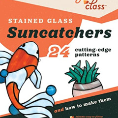 [Free] EBOOK 📨 Stained Glass Suncatchers: 24 Cutting-Edge Patterns and How to Make T