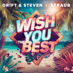 DRIFT & STEVEN STRAUB - WISH YOU THE BEST (🩵FREE DOWNLOAD THANK YOU FOR YOUR SUPPORT🩵)