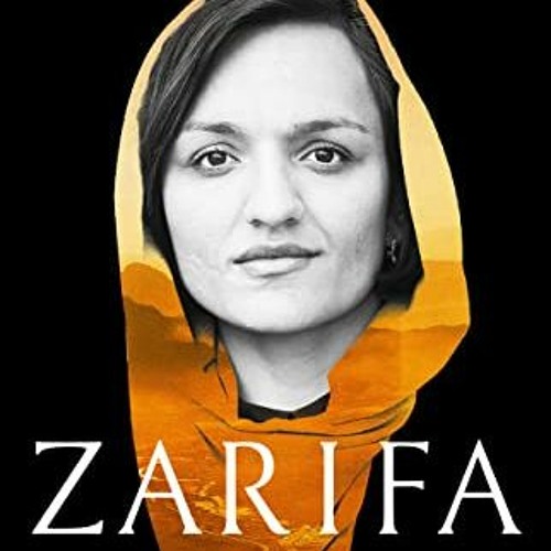 [GET] EPUB KINDLE PDF EBOOK Zarifa: A Woman's Battle in a Man's World by  Zarifa Ghafari &  Hannah L