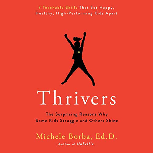 [DOWNLOAD] EBOOK 💕 Thrivers: The Surprising Reasons Why Some Kids Struggle and Other