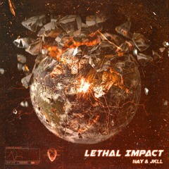 Nay & Jkll - Lethal Impact (FREE DL)