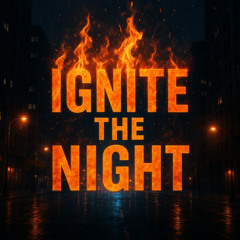Ignite the Night